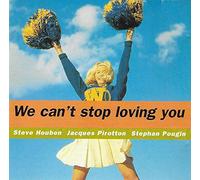 Steve Houben, Jacques Pirotton, Stephan Pougin - We Can't Stop Loving You [Import]