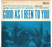 Steve Howell & the Might - Good As I Been to You [Import]