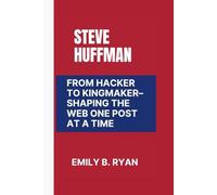 Steve Huffman: From Hacker to Kingmaker- Shaping the Web One Post at a Time