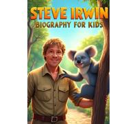 Steve Irwin Biography For Kids: The Inspiring Story of His Life, Love for Wildlife, and Legacy of Conservation