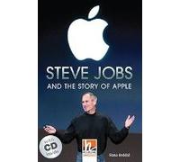 Steve Jobs And The Story Of Apple, Mit 1 Audio-Cd. Level 4 (A2/B1)