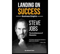 Steve Jobs: The Architecture of Obsession