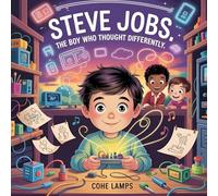 Steve Jobs: The Boy Who Thought Differently