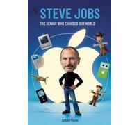 Steve Jobs The Genius Who Changed Our World