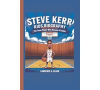 STEVE KERR KIDS BIOGRAPHY: The Team Player Who Became a Leader