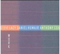 Steve Lacy / Daniel Humair / Anthony Cox - Work