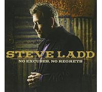Steve Ladd - Excuses, No Regrets