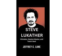 STEVE LUKATHER: Hitmaker, Session Master, and Toto’s Soul