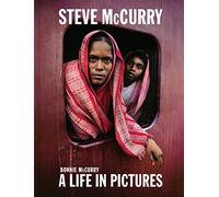Steve McCurry: A Life in Pictures (40 Years of Iconic McCurry Photography