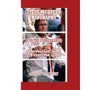 STEVE MCQUEEN BIOGRAPHY: for the Unbreakable - Perfection was Never the Goal