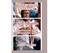 STEVE MCQUEEN BIOGRAPHY: for the Unbreakable - Perfection was Never the Goal