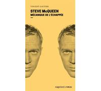 Steve McQueen - Mécanique de l'échappée - Vincent Gautier - Capricci - broché - Monographie