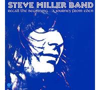 Steve Miller Band - Recall the Beginning...a Journey from Eden