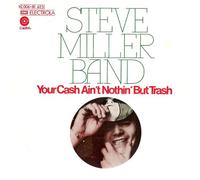 Steve Miller Band - Your Cash Ain't Nothin' But Trash [Vinyl Single 7'']