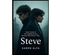 Steve: Movie Review of the Gripping Drama Based on Max Porter’s “Shy”: An In-Depth Look at the Themes, Performances, and Cinematic Excellence of the Film