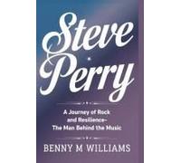 Steve Perry: A Journey Of Rock And Resilience-The Man Behind The Music