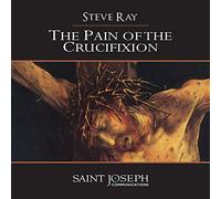 Steve Ray - Pain of The Crucifixion [Import]