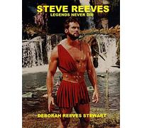 Steve Reeves Legends Never Die: (Black and White Version)
