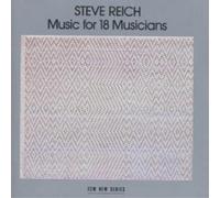 Steve Reich - Steve Reich : Music for 18 Musicians