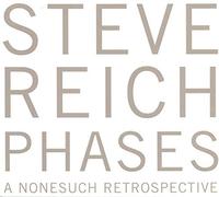 Steve Reich - Steve Reich - Phases (A Nonesuch Retrospective)