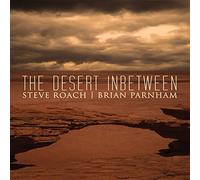 Steve Roach & Brian Parn - Desert Inbetween [Import]