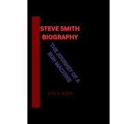 STEVE SMITH BIOGRAPHY: THE JOURNEY OF A RUN MACHINE