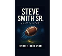 STEVE SMITH SR.: A Life in Sports