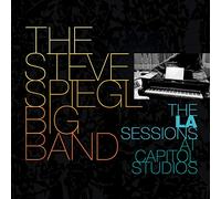 Steve Spiegl Big Band - Steve Spiegl Big Band: The La Sessions at Capitol Studios