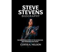 Steve Stevens Biography: The Remarkable Story of the Guitar Icon Who Redefined Rock Music