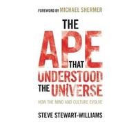 The Ape that Understood the Universe