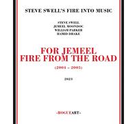 Steve Swell's Fire Into Music - For Jemeel: Fire From The Road