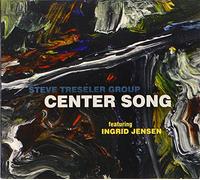 Steve Treseler Group - Center Song (Feat. Ingrid Jensen)