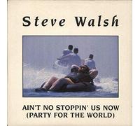 Steve Walsh - Ain't No Stoppin' Us Now (Party For The World)