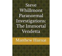 Steve Whillmont Paranormal Investigations: The Immortal Vendetta