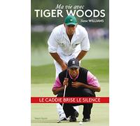 Collectif – Steve Williams, Ma vie avec Tiger Woods – Récit – Broché