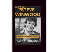 Steve winwood: Keys to the Heart of Rock