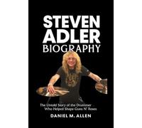 Steven Adler: The Untold Story of the Drummer Who Helped Shape Guns N’ Roses