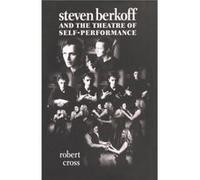Steven Berkoff and the Theatre of SelfPerformance by Robert Cross Robert Cross (Auteur)
