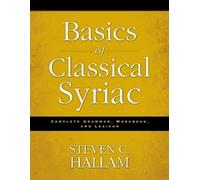 Steven C. Hallam Basics of Classical Syriac (Poche)