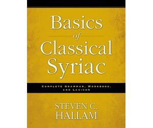 Steven C. Hallam Basics of Classical Syriac (Poche)