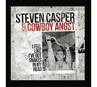 Steven Casper & Cowboy Angst - I Feel Like I've Got Snakes in My Head