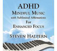 Steven Halpern - Adhd Mindful Music With Subliminal Affirmations [Cd]