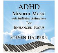 Steven Halpern - Adhd Mindful Music With Subliminal Affirmations [Cd]