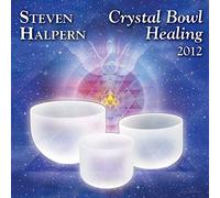 Steven Halpern - Crystal Bowl Healing (2012 Re-Master) [Import]