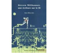 Steven Millhauser, une écriture sur le fil Une écriture sur le fil - PU Septentrion - Presses Universitaires Du Septen-Trion - broché - Etude