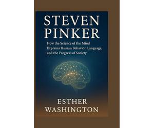 steven pinker: How the science of the mind explains human behavior, language, and the progress of society