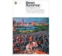 Steven Runciman A History of the Crusades I (Poche) Penguin Modern Classics