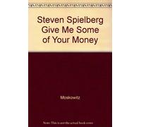 Steven Spielberg, Give Me Some of Your Money [Import]
