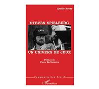 Cyrille Bossy – Steven Spielberg : Un univers de jeux – L'Harmattan