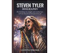 STEVEN TYLER BIOGRAPHY: The electrifying rise, struggles, and comeback of a rock star driven by passion and artistic fire